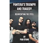 PANTERA’S TRIUMPH AND TRAGEDY: REINVENTING THE STEEL