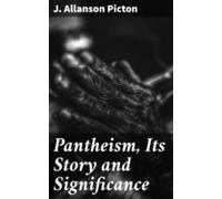 Pantheism Its Story And Significance (ebook)