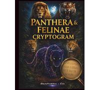 Panthera & Felinae Cryptogram: 50 Powerful Puzzles of Predators, Instinct and the Wild (Panthera Cryptogram Collection)