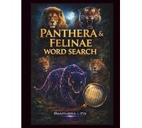 Panthera & Felinae Word Search: 50 Powerful Puzzles of Predators, Instinct and the Wild (Panthera Word Search Collection)