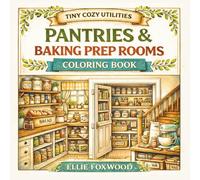 Pantries & Baking Prep Rooms: Bold & Easy Cutaway Coloring Book of Cozy Pantries, Baking Stations & Mini Storage Spaces (Large Spaces, One-Sided Pages) (Tiny Cozy Utilities)