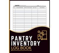 Pantry Inventory Log Book: Food Storage Record Book for Pantry, Refrigerator & Freezer Organization