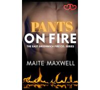 Pants on Fire: A Small-Town Single Dad Firefighter Second Chance Romance: 4 (The East Greenwich Fire Co. Series)
