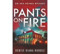 Pants on Fire: A Texas Private Investigator Mystery (Iris Raines Mystery)