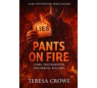 Pants On Fire: Liars, Psychopaths, and Serial Killers (Human In Progress Series (H.I.P.S.))
