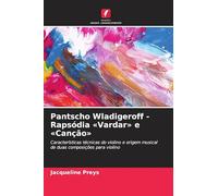 Pantscho Wladigeroff - Rapsódia 'Vardar' e 'Canção': Características técnicas do violino e origem musical de duas composições para violino