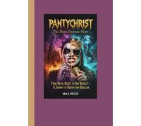 Pantychrist: The Dana Dentata Story: From Metal Roots to Rap Royalty - A Journey of Rebirth and Rebellion
