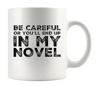 Panvola 'Be Careful Or You'll End Up In My Novel ' Regalo para escritor autor novelista poeta sarcasmo taza de café de cerámica (11 oz)