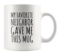 Panvola 'My Favorite Neighbor Gave Me This Mug ' Inauguración de una casa Mudanza Despedida Adiós Amistad Novedad Vasos Taza de café de cerámica 11 oz Blanco