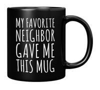 Panvola Taza de café de cerámica con texto en inglés «My Favorite Neighbor Gave Me This», para inauguración de la casa, mudanza, despedida, adiós, amistad, novedad, 325 ml, color negro