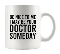 Panvola Taza de cerámica con texto en inglés "Be Nice To Me I May Be Your Doctor Someday Doctors Gift Future Doctor Dr. Graduation" para estudiantes de medicina de mamá, papá, profesor, taza de