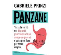 Panzane. Tutta la verità sui disturbi gastrointestinali «senza-un-perché» e cosa puoi fare per stare meglio (Vivere meglio)