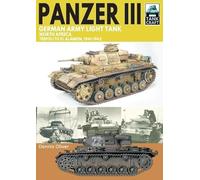 Panzer III, German Army Light Tank: North Africa, Tripoli to El Alamein 1941-1942 (Tank Craft)