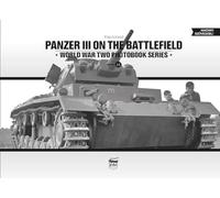 Panzer III on the Battlefield: Volume 1: 14 (World War Two Photobook Series)