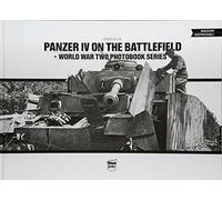 Panzer IV on the Battlefield: World War 2 Photobook Series: Volume 1: 10 (World War Two Photobook Series)
