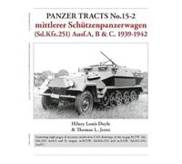 Panzer Tracts No.15-2: mittlerer Schützenpanzerwagen (Sd.Kfz.251) Ausf.A, B & C. 1939-1942