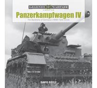 Panzerkampfwagen IV: The Backbone of Germany’s WWII Tank Forces: 1 (Legends of Warfare: Ground, 1)
