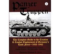 Panzertruppen: The Complete Guide to the Creation & Combat Employment of Germany’s Tank Force • 1933-1942 (Schiffer Military History Book)
