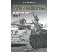 Panzerwaffe tome 1: La revolution tactique