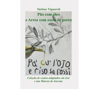 Pão Com Óleo E Arroz Com Ossos De Porco: Pa` Cu` L`Ojo E Riso Sa L`Ossi