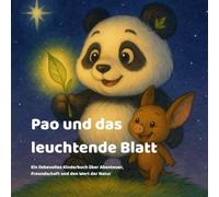 Pao und das leuchtende Blatt: Ein liebevolles Kinderbuch über Abenteuer, Freundschaft und den Wert der Natur