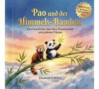 Pao und der Himmels-Bambus: Eine Mut-Mach-Geschichte für Kinder mit interaktivem Bonusteil (Die Abenteuer von Mini Panda Pao)