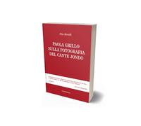Paola Grillo. Sulla fotografia del cante jondo (Piccola biblioteca di fotografia del profondo)