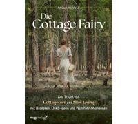 Paola Merrill @ Die Cottage Fairy: Der Traum von Cottagecore und Slo (Tapa dura)