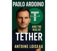Paolo Ardoino and the Rise of Tether: The Untold Story Behind the World's Leading Stablecoin
