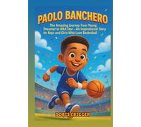 Paolo Banchero Biography: The Amazing Journey from Young Dreamer to NBA Star - An Inspirational Story for Boys and Girls Who Love Basketball.