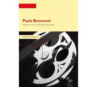 Paolo Benvenuti. Il pittore con la macchina da presa (Strumenti per la didattica e la ricerca)