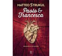 Paolo e Francesca. Romanzo di un amore (Narrativa)