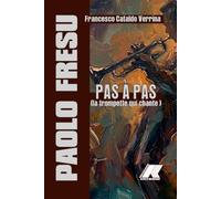 PAOLO FRESU PAS À PAS. LA TROMPETTE QUI CHANTE