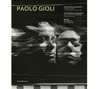 Paolo Gioli. Antologica/analogica. L'opera filmica e fotografica 1969-2019. Ediz. italiana, inglese e cinese: Films and Photographic Works (1969-2019) (Fotografia)