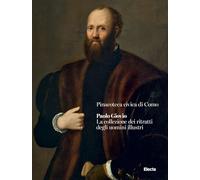 Paolo Giovio. La collezione dei ritratti degli uomini illustri (Cataloghi di mostre)