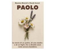 PAOLO: La storia di un padre, di una madre e di un figlio che a diciotto anni resta ancora un bambino