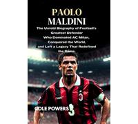 PAOLO MALDINI: The Untold Biography of Football’s Greatest Defender Who Dominated AC Milan, Conquered the World, and Left a Legacy That Redefined the Game