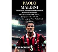PAOLO MALDINI: The Untold Biography of Football’s Greatest Defender Who Dominated AC Milan, Conquered the World, and Left a Legacy That Redefined the Game
