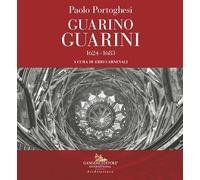 Paolo Portoghesi. Guarino Guarini 1624-1683 (Arti visive, architettura e urbanistica)