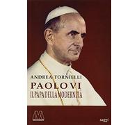 Paolo VI. Il papa della modernità