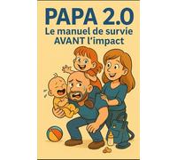 PAPA 2.0 Le manuel de survie avant l’impact