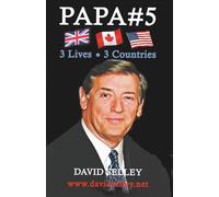PAPA #6: 3 Lives, 3 Countries (The Global Entrepreneur: David Selley’s PAPA Series)