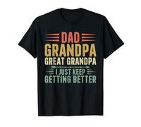 Papá Abuelo Gran Abuelo I Just Keep Getting Better Funny Camiseta