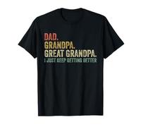 Papá Abuelo Gran Abuelo I Just Keep Getting Better Funny Camiseta