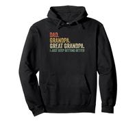 Papá Abuelo Gran Abuelo I Just Keep Getting Better Funny Sudadera con Capucha