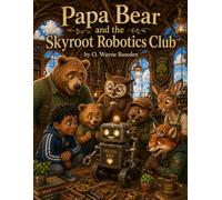 Papa Bear and the Skyroot Robotics Club