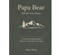 Papa Bear, Tell Me Your Story: A Guided Keepsake Journal of Memories, Strength, and Legacy