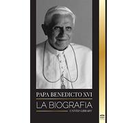 Papa Benedicto XVI: La biografía - La obra de su vida: Iglesia, Cuaresma, Escritos y Pensamiento (Cristianismo)