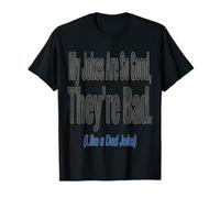 Papá bromea Mis Chistes Son Tan Buenos Que Son Malos como una Broma de papá Camiseta