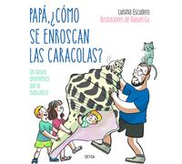 Papá, ¿cómo se enroscan las caracolas?. U | Luisma Escudero, Raquel Gu